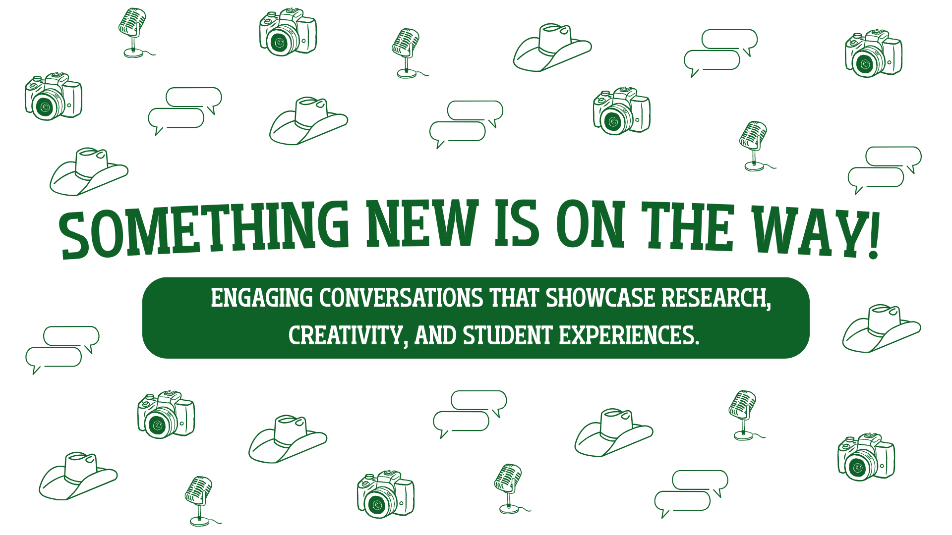 something new ison the way, engaging conversations that showcase research, creativity and experience