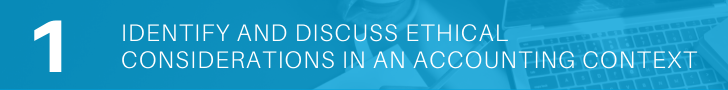 Identify and discuss ethical considerations in an accounting context