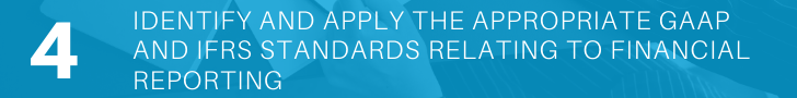 Identify and apply the appropriate GAAP and IFRS standards relating to financial reporting