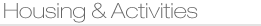 Housing and Activities