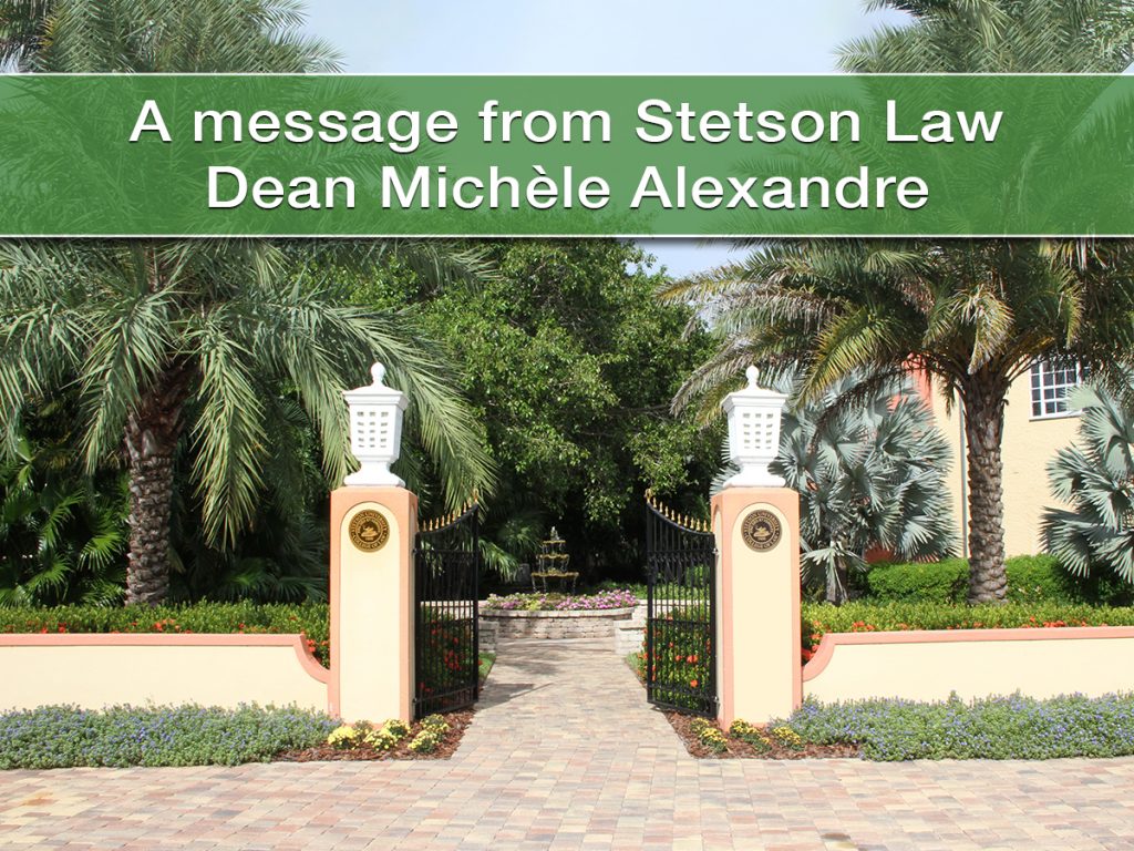 A message from Stetson Law Dean Michèle Alexandre.