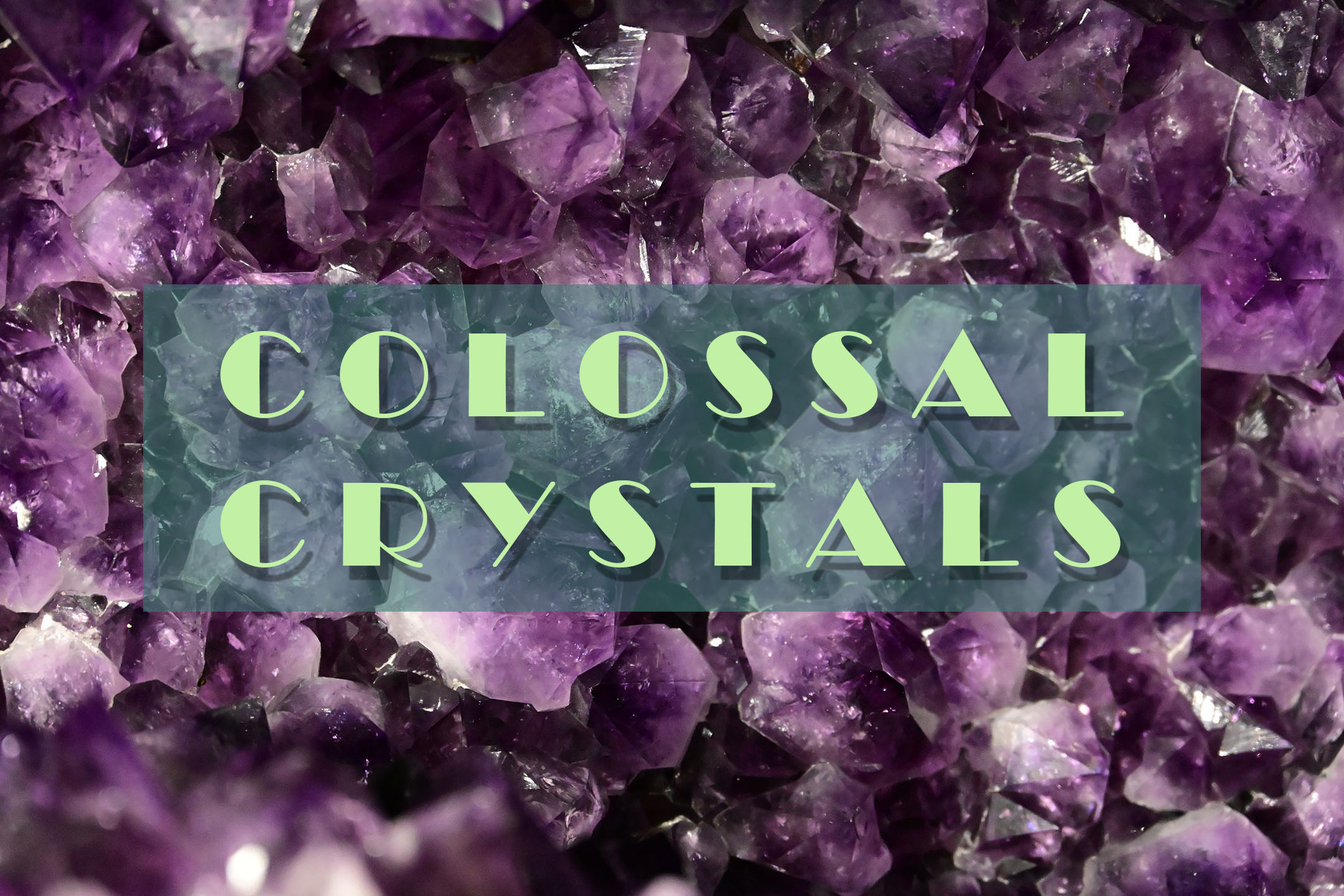 Colossal Crystals